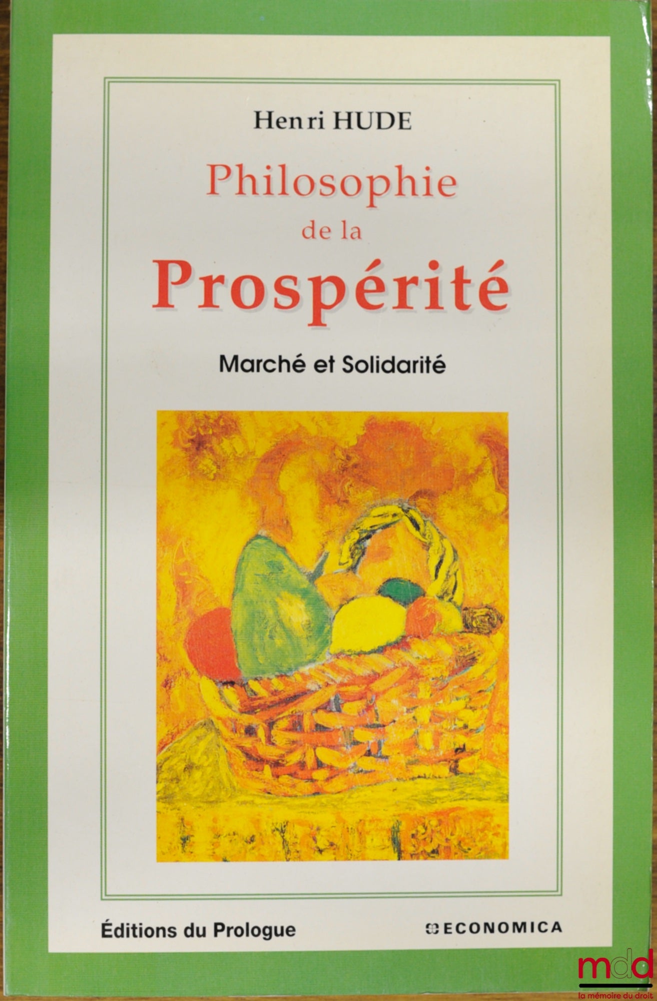 HUDE (Henri) – PHILOSOPHIE DE LA PROSPÉRITÉ. MARCHÉ ET SOLIDARITÉ