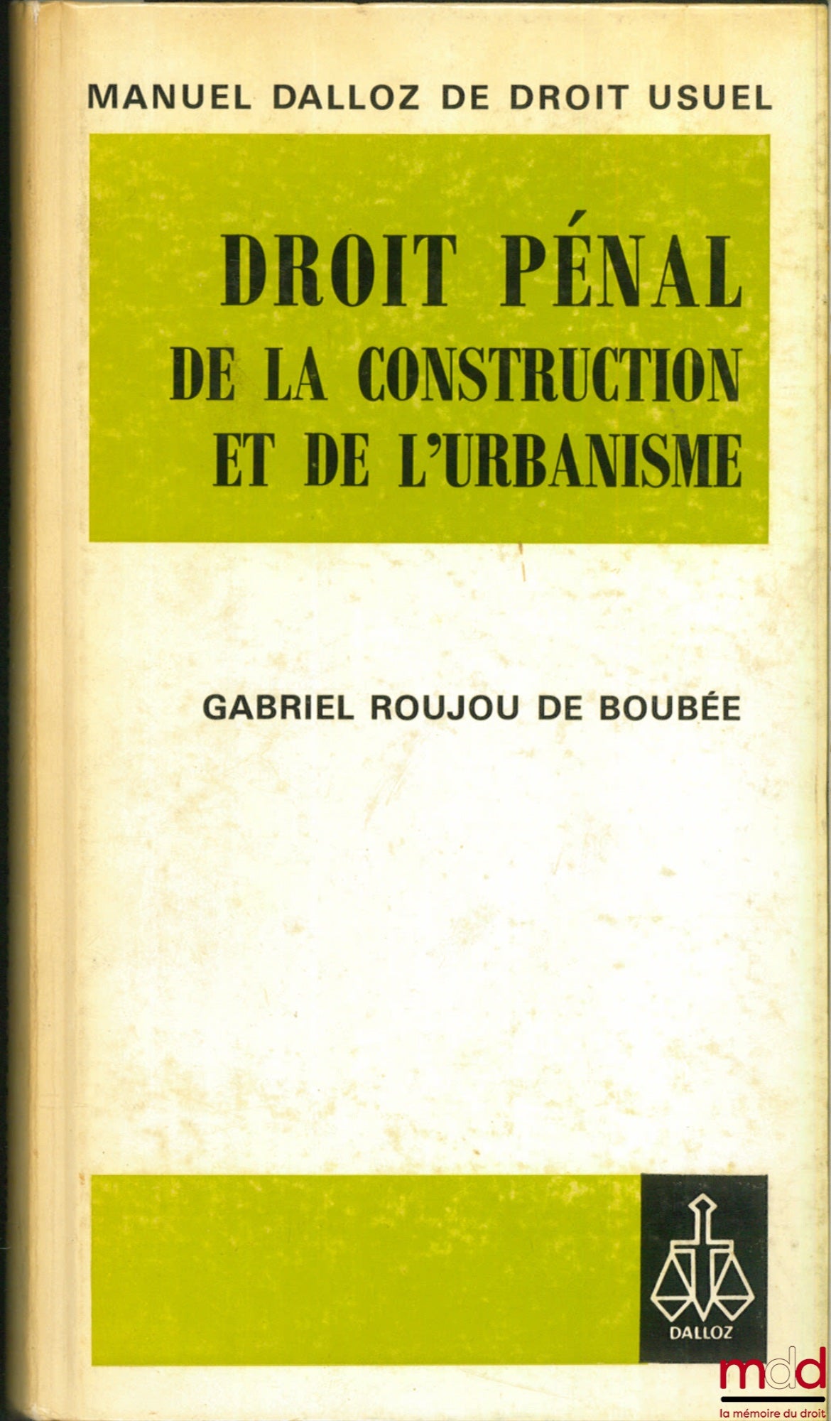 ROUJOU DE BOUBÉE (Gabriel) – CRIMINAL LAW OF CONSTRUCTION AND URBAN PLANNING, Works of the Institute of Criminology and Penal Sciences of the University of Social Sciences of Toulouse (…), coll. Dalloz Manual of Everyday Law, published under the direction