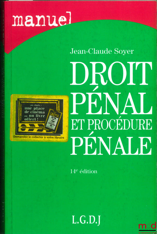 SOYER (Jean-Claude) – MANUEL DE DROIT PÉNAL ET DE PROCÉDURE PÉNALE, 14e éd., coll. Manuels