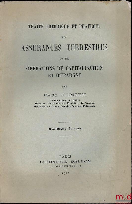 SUMIEN (Paul) – TRAITÉ THÉORIQUE ET PRATIQUE DES ASSURANCES TERRESTRES ET DES OPÉRATIONS DE CAPITALISATION ET D’ÉPARGNE, 4e éd.