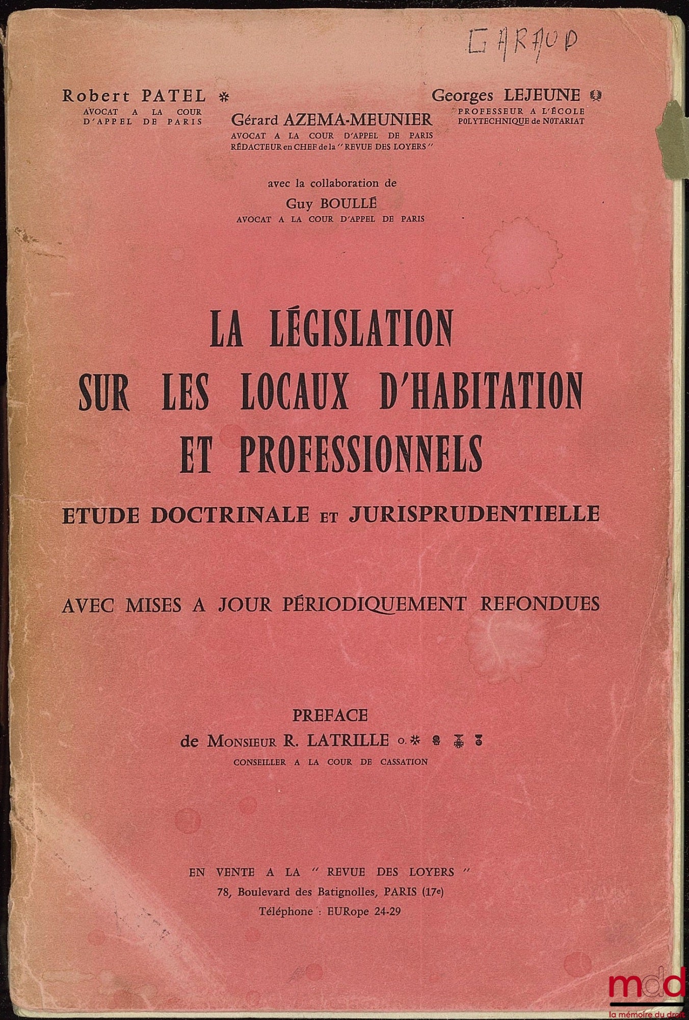 PATEL (Robert), LEJEUNE (Georges) and AZEMA-MEUNIER (Gérard) – LEGISLATION ON RESIDENTIAL AND PROFESSIONAL PREMISES. Doctrinal and jurisprudential study with periodically revised updates, Preface by R. Latrille, with the collaboration of