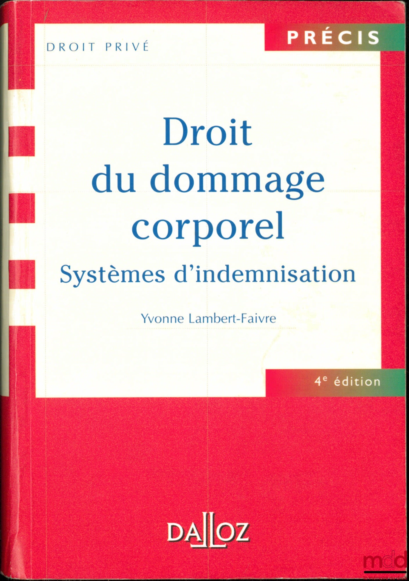 LAMBERT-FAIVRE (Yvonne) – LE DROIT DU DOMMAGE CORPOREL. Systèmes d’indemnisation, coll. Précis Dalloz / Droit privé, 4e éd.