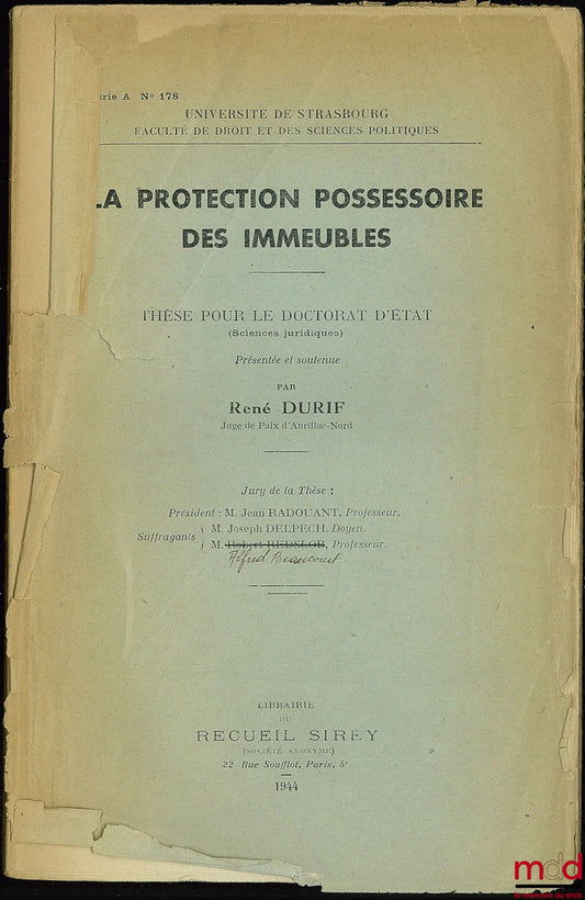 DURIF (René) – LA PROTECTION POSSESSOIRE DES IMMEUBLES, Université de Strasbourg, Faculté de droit et des sciences politiques, série A, n° 178