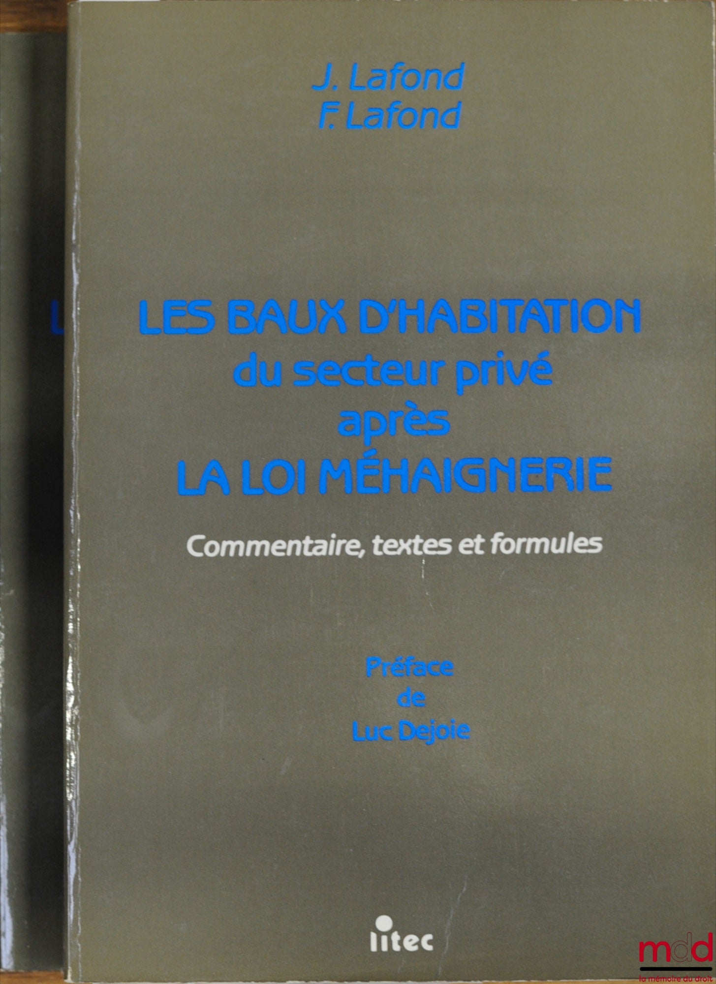 LAFOND (Jacques & Francis) – LES BAUX D’HABITATION DU SECTEUR PRIVÉ APRÈS LA LOI MÉHAIGNERIE. Commentaire, textes et formules avec le SUPPLÉMENT à jour au 1er octobre 1988, Préface de Luc Dejoie