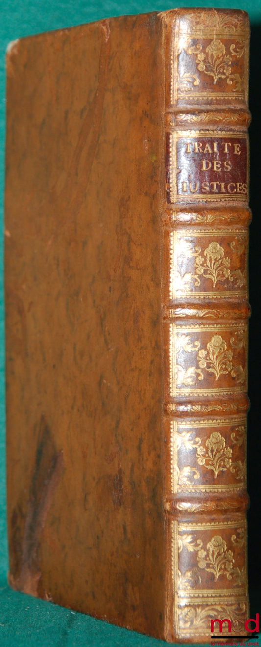 JACQUET (Pierre) – TRAITÉ DES JUSTICES DE SEIGNEUR, ET DES DROITS EN DÉPENDANTS, conformément à la Jurisprudence actuelle des différents Tribunaux du Royaume, suivi des Pièces justificatives qui ont trait à la matière