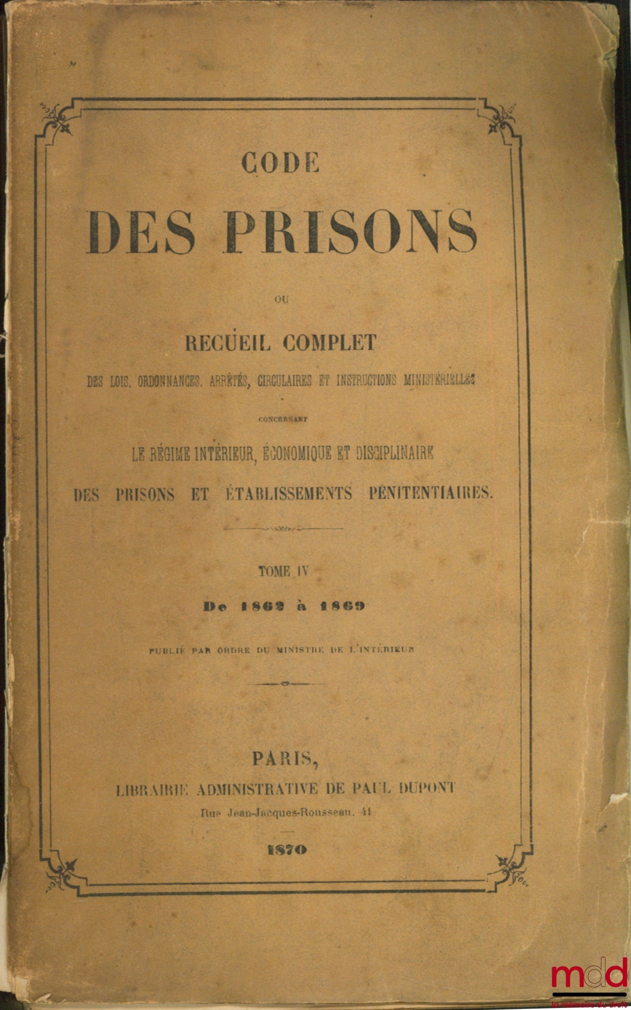 [Code] – CODE DES PRISONS ou Recueil complet des lois…, tome IV (1862-1869)
