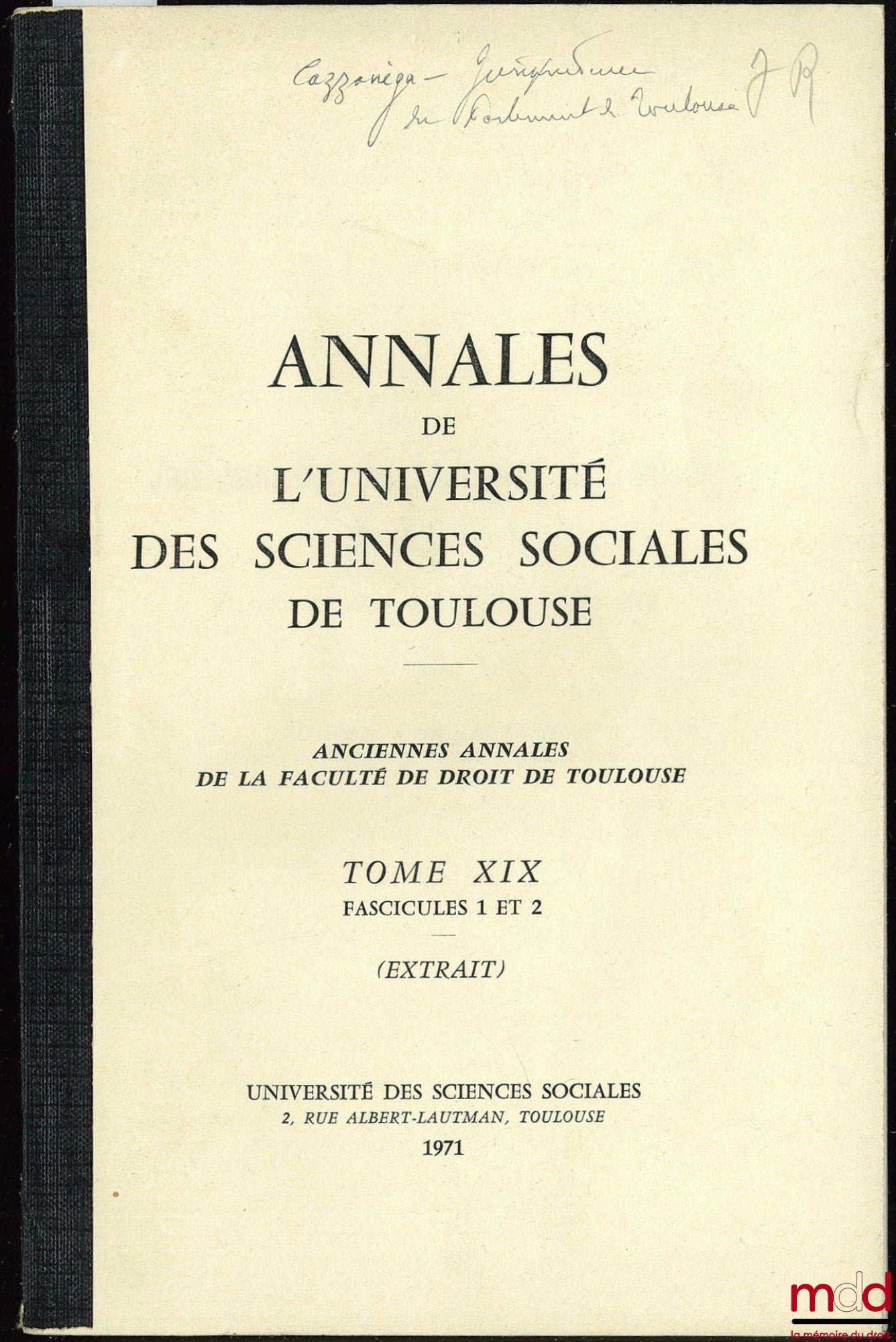 GAZZANIGA (Jean-Louis) – JURISPRUDENCE DU PARLEMENT DE TOULOUSE DU XVÈME SIÈCLE. ÉTUDE D’UNE COLLECTION D’ARRÊTS, extrait de Annales de l’Université des sciences sociales de Toulouse, t. XIX, fasc. 1 et 2