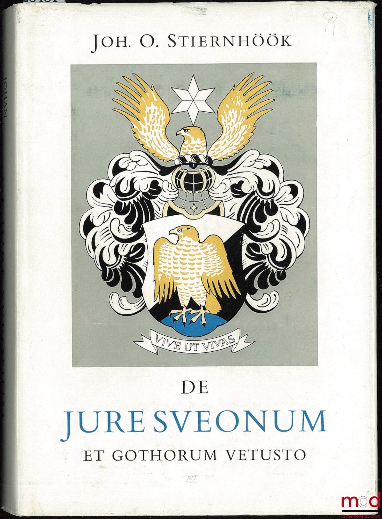 STIERNKÖÖK (JOHAN O.) – DE JURE SVEONUM ET GOTHORUM VETUSTO 1672 - reproduction phototypique 1962 précédée d’une notice par STURE PETRÉN, publications de la Fondation Gustav et Carin Olin pour les recherches d’histoire du droit, série 1, Bibl. d’histoire