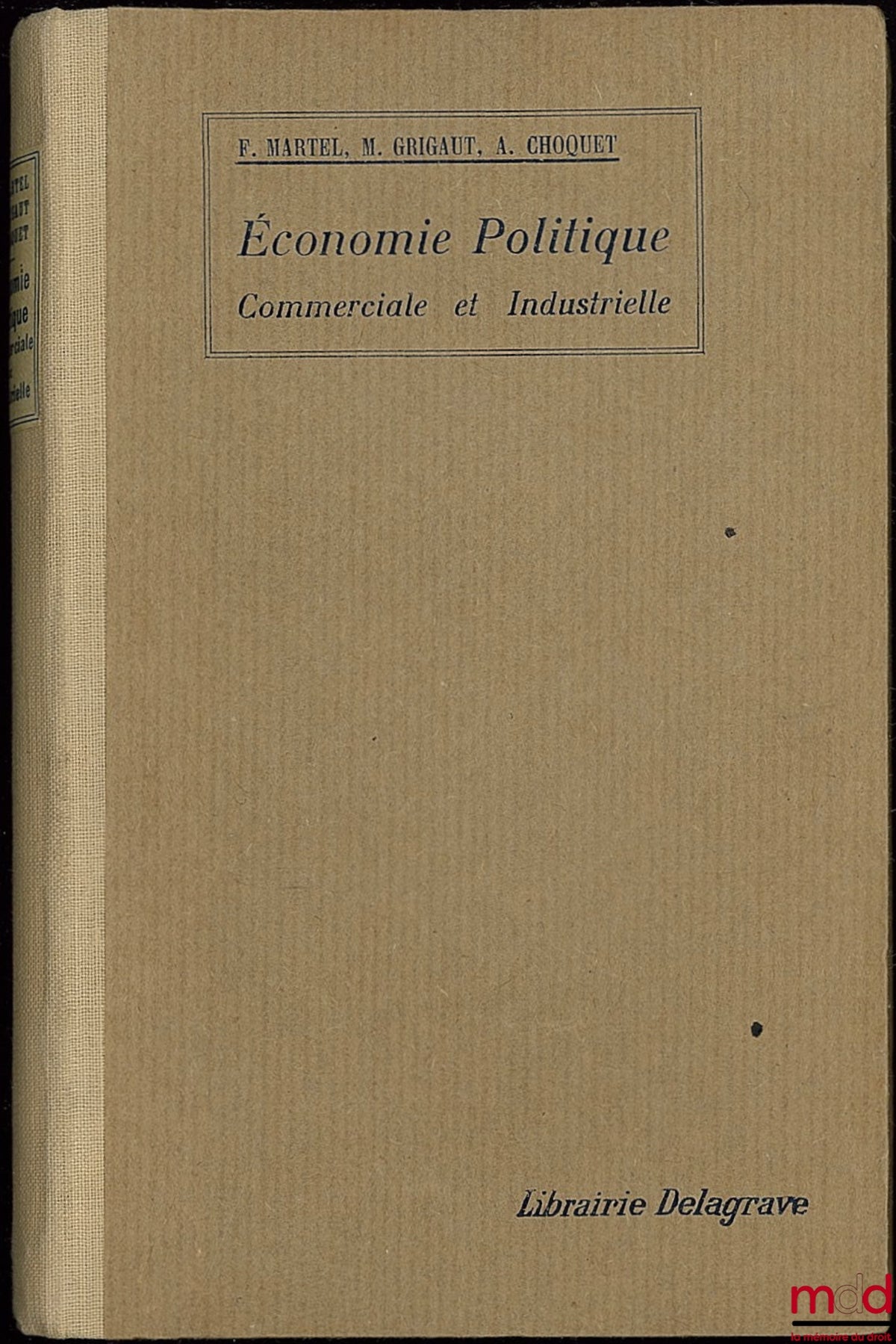 MARTEL (Félix) et GRIGAUT (M.) – ÉCONOMIE POLITIQUE COMMERCIALE ET INDUSTRIELLE, Bibl. des Écoles pratiques de Commerce et d’Industrie, 12ème éd. refondue et complétée par André CHOQUET
