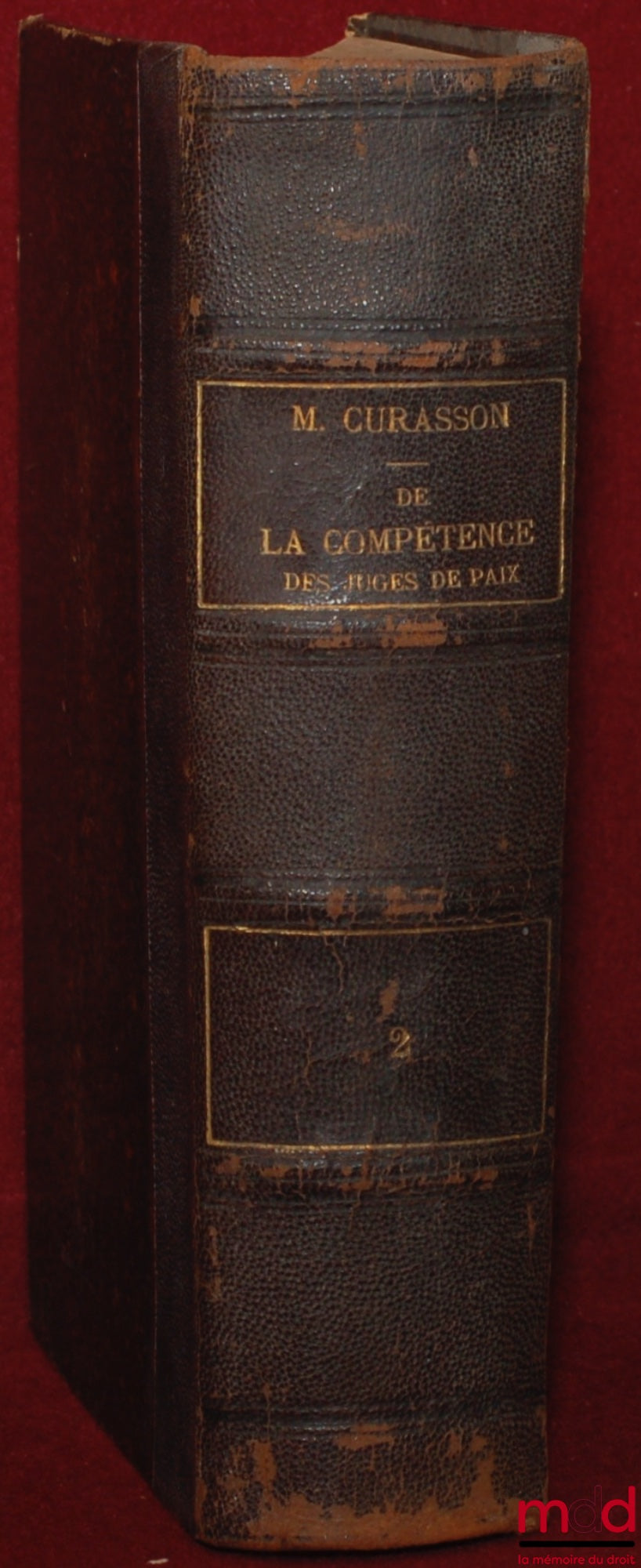 CURASSON (Jacques) – TREATISE ON THE JURISDICTION OF JUSTICES OF THE PEACE in which the Law of May 25, 1838 and all the laws on the subject are developed and combined with the related legal principles and the rules of civil and criminal procedure