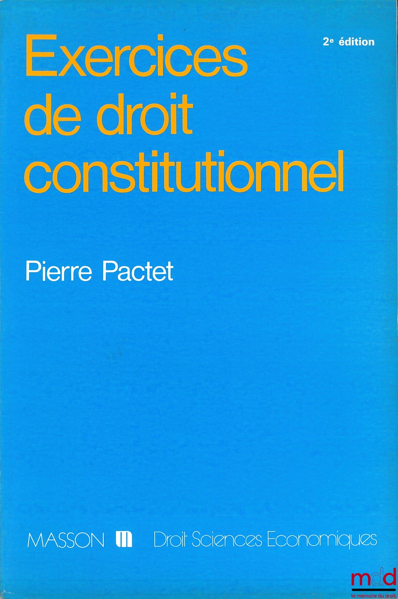 PACTET (Pierre) – EXERCISES IN CONSTITUTIONAL LAW, 2nd ed., coll. Law-Economic Sciences