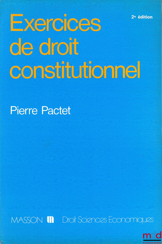 PACTET (Pierre) – EXERCICES DE DROIT CONSTITUTIONNEL, 2ème éd., coll. Droit-Sciences économiques