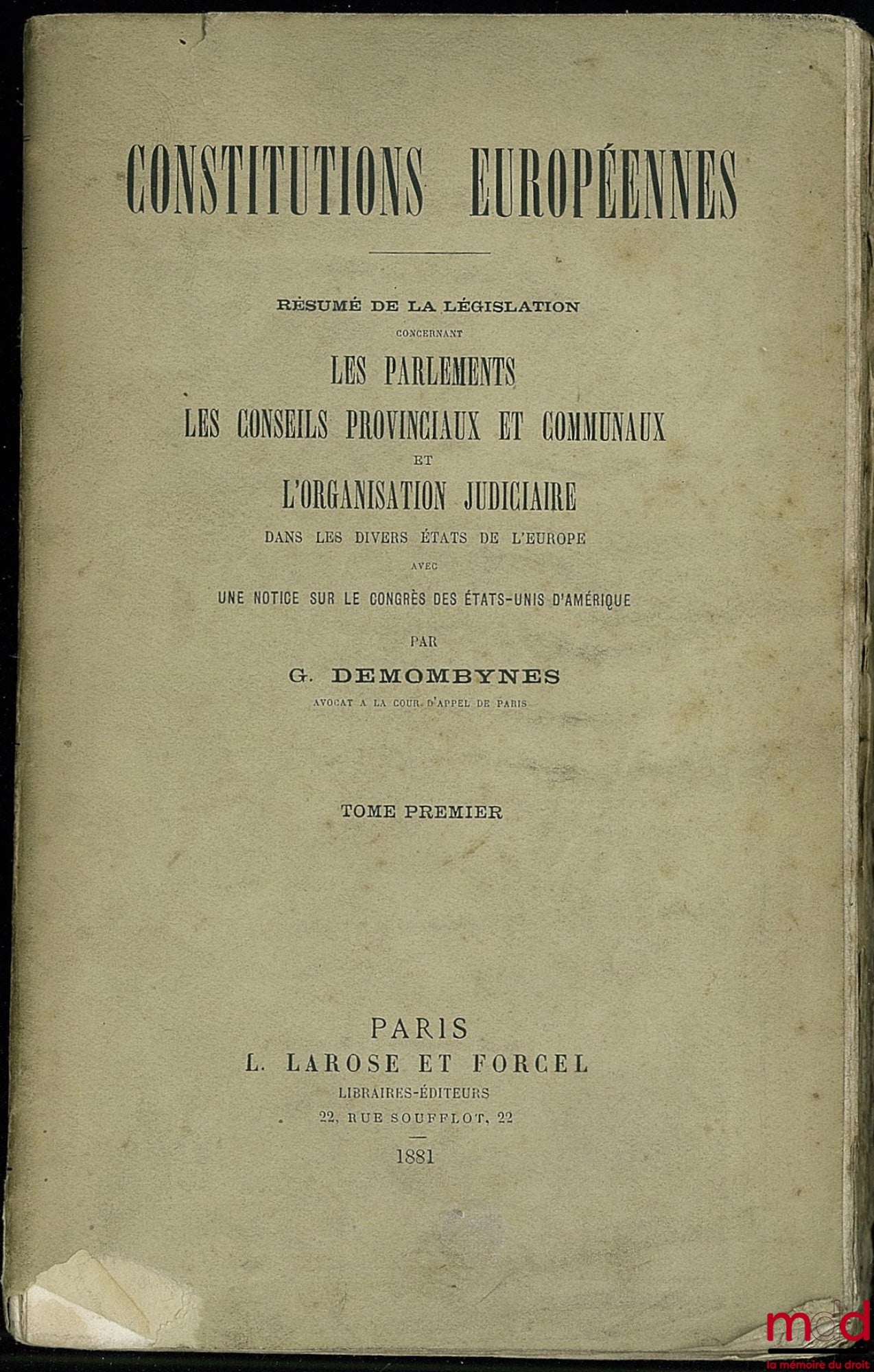DEMOMBYNES (G.) – EUROPEAN CONSTITUTIONS, Parliaments, Provincial and Communal Councils and Judicial Organization in the various states of Europe, with a note on the Congress of the United States of America