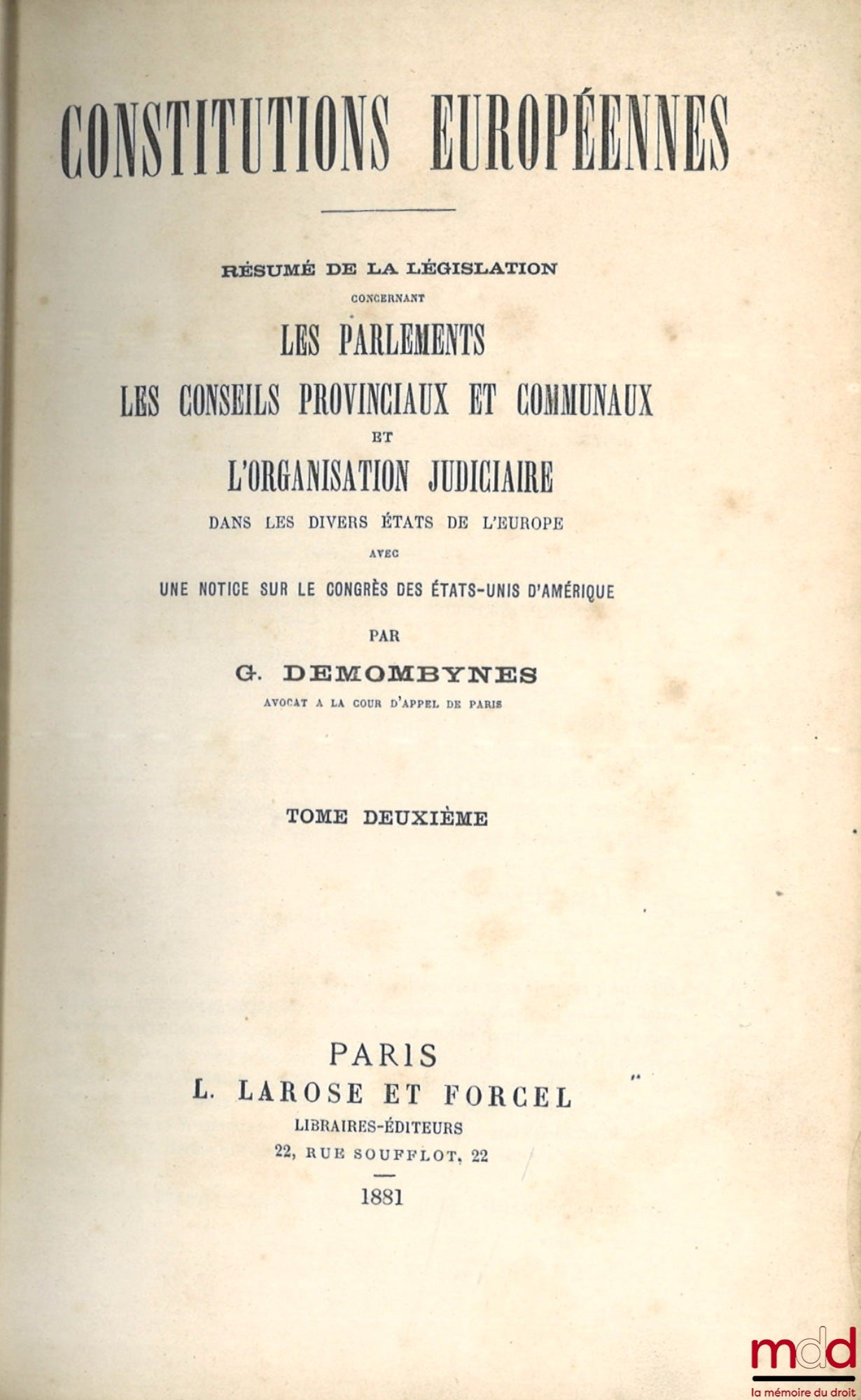 DEMOMBYNES (G.) – EUROPEAN CONSTITUTIONS, Parliaments, Provincial and Communal Councils and Judicial Organization in the various states of Europe, with a note on the Congress of the United States of America