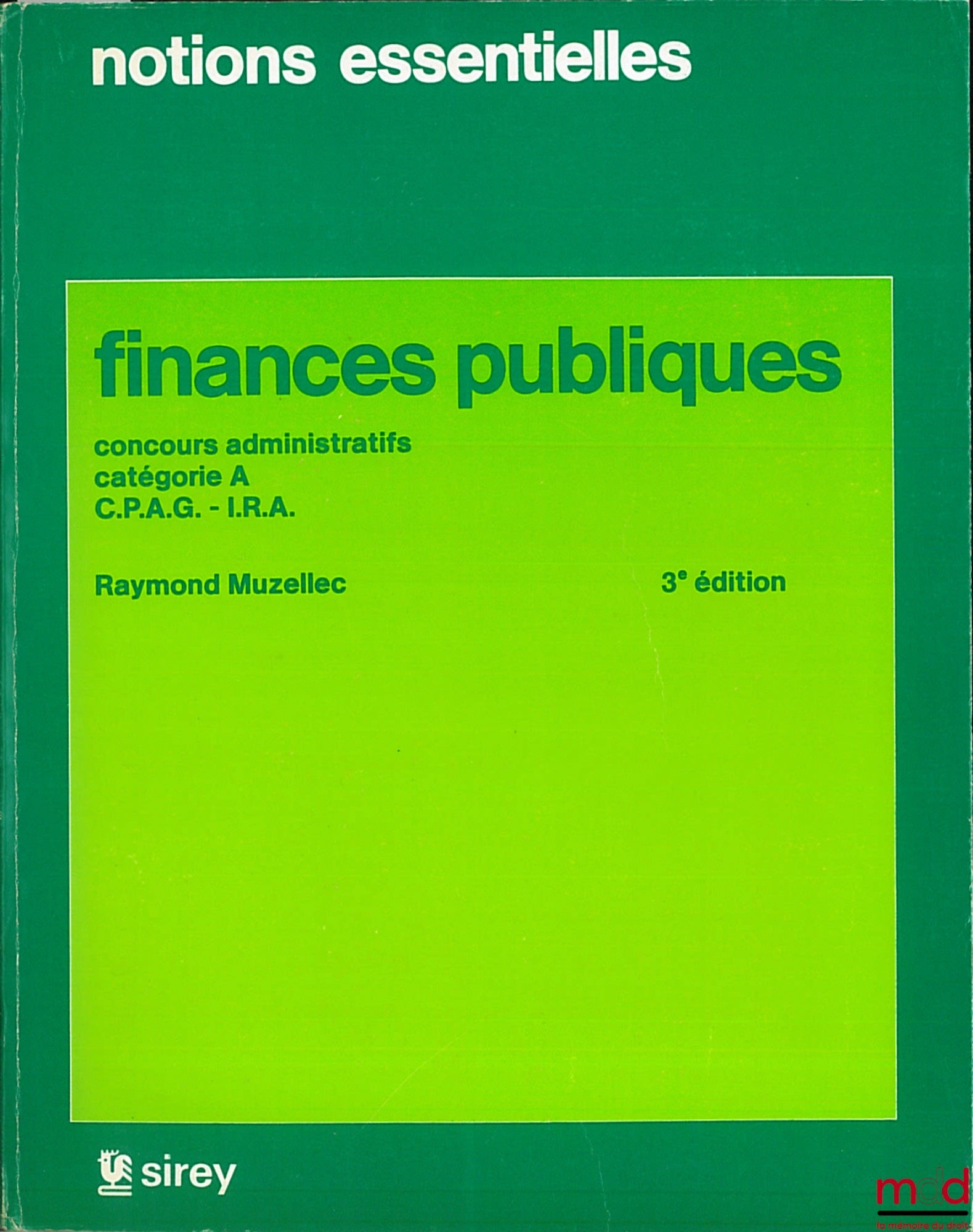 MUZELLEC (Raymond) – PUBLIC FINANCES, Category A Administrative Examinations, CPAG - IRA, 3rd ed., Essential Concepts series