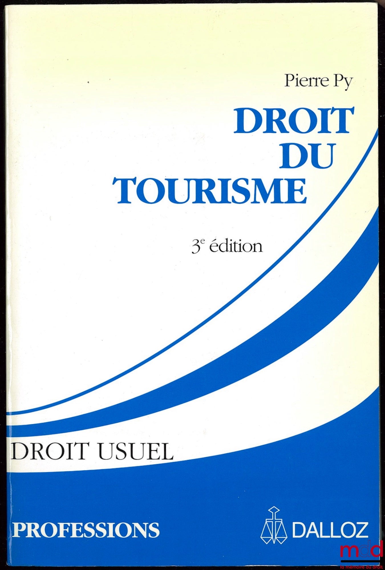 PY (Pierre) – DROIT DU TOURISME, 3e éd., Préface de Jean Boulouis, coll. Dalloz Droit usuel, Professions