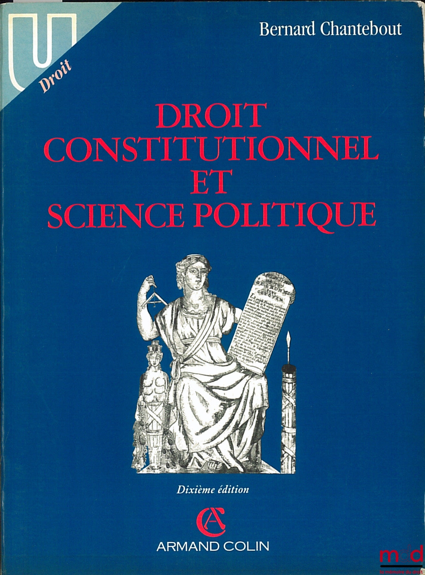CHANTEBOUT (Bernard) – CONSTITUTIONAL LAW AND POLITICAL SCIENCE, 10th ed. 1991, coll. U