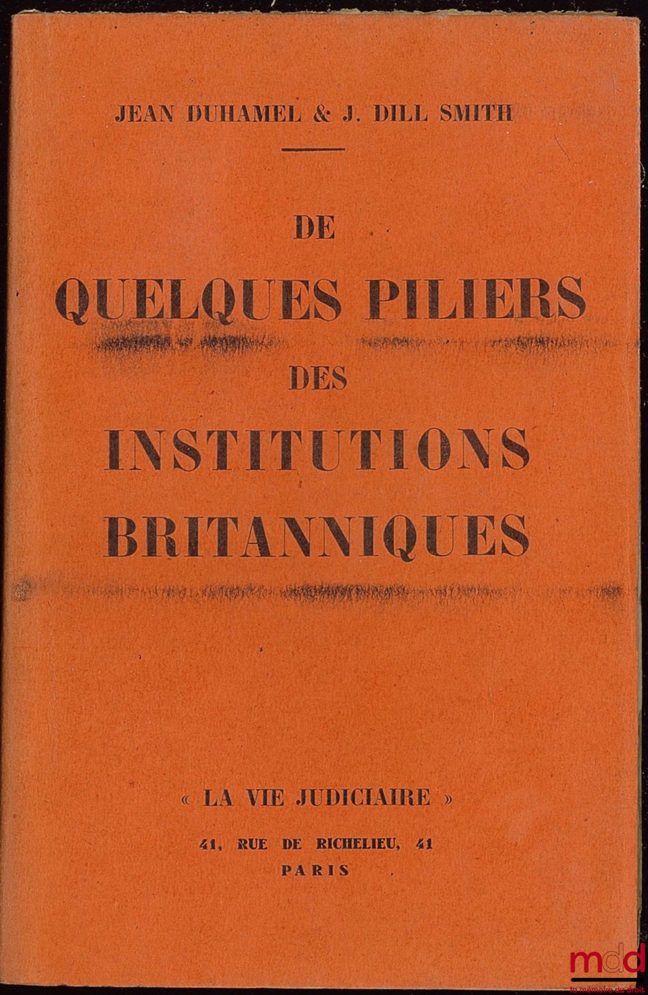 DUHAMEL (Jean) & DILL SMITH (J.) – ON SOME PILLARS OF BRITISH INSTITUTIONS: Individual Liberty - Press - Police…