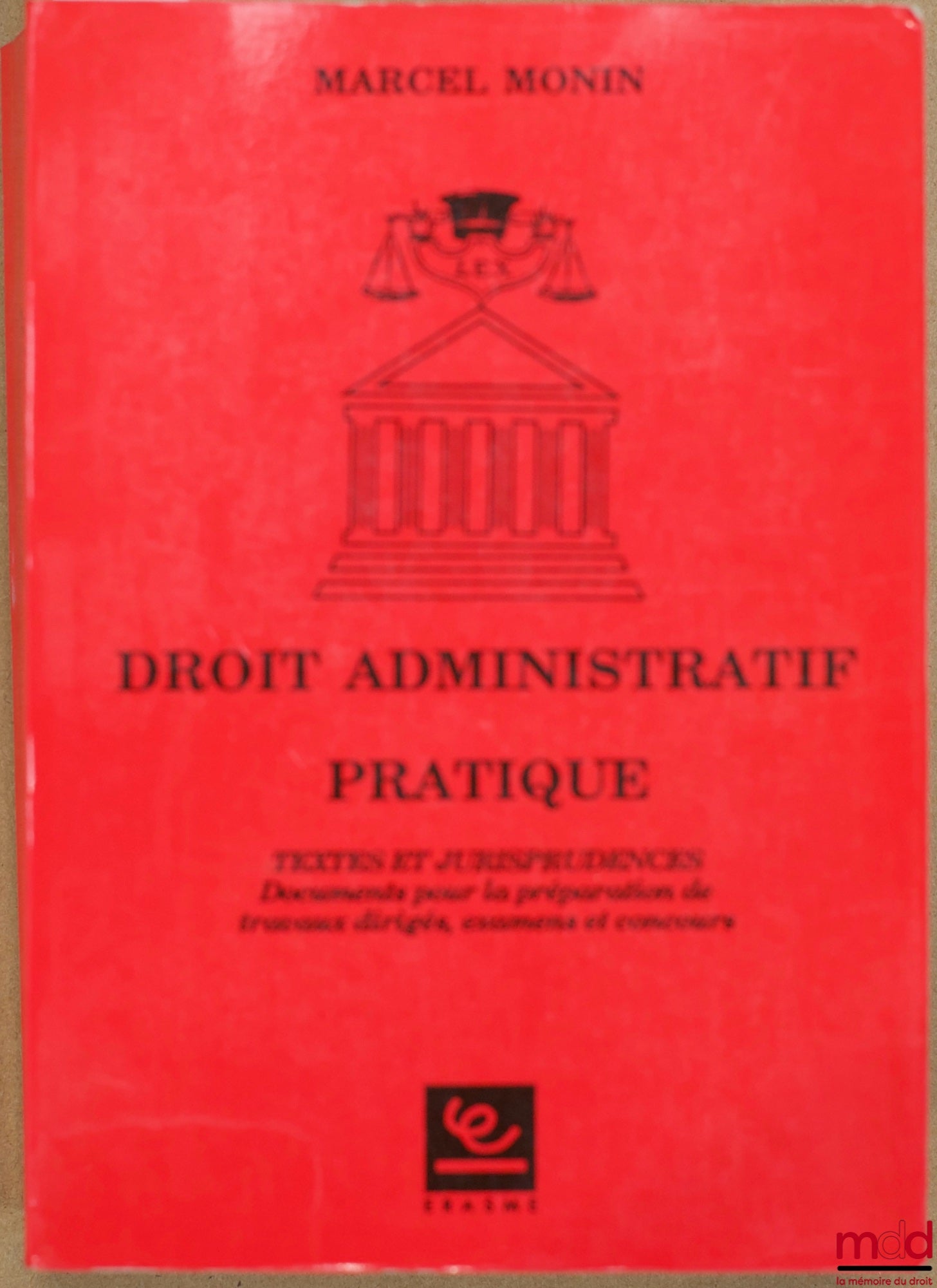 MONIN (Marcel) – PRACTICAL ADMINISTRATIVE LAW. Texts and Case Law. Documents for preparing tutorials, exams and competitions