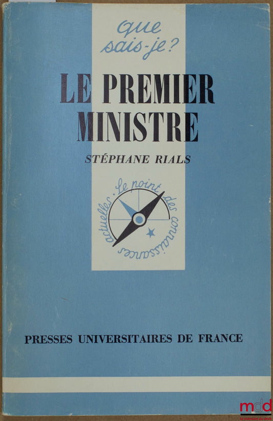 RIALS (Stéphane) – THE PRIME MINISTER, 1st ed., coll. Que sais-je?