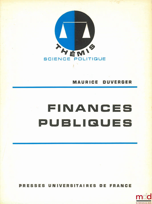 DUVERGER (Maurice) – FINANCES PUBLIQUES, coll. Thémis / Science politique, 8ème éd. mise à jour