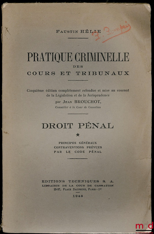 HÉLIE (Faustin-Adolphe) – PRATIQUE CRIMINELLE DES COURS ET TRIBUNAUX, DROIT PÉNAL, 5e éd., tome I uniquement