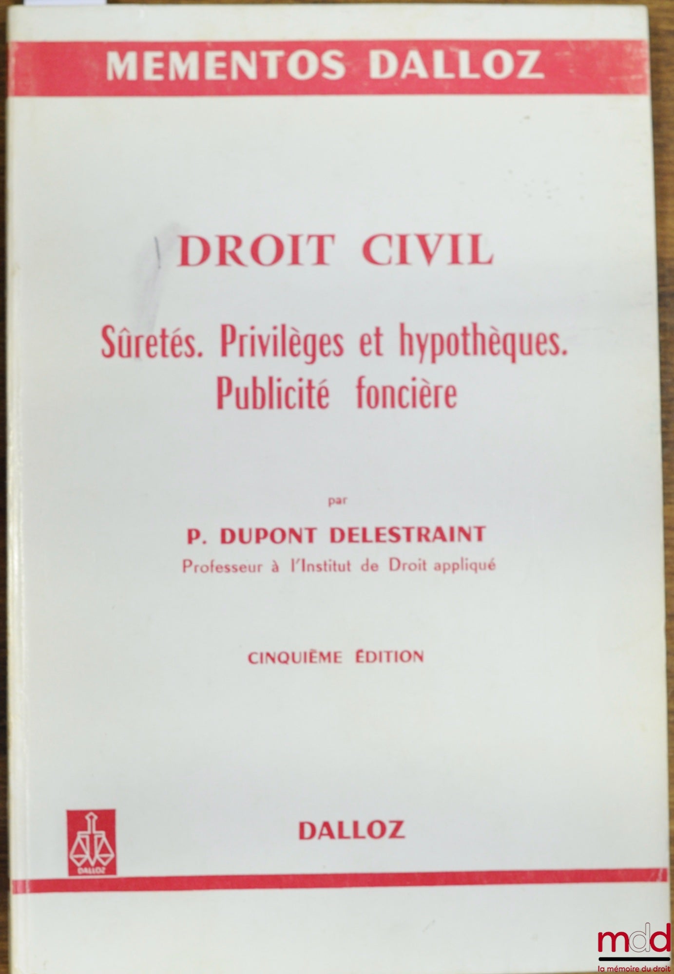DUPONT-DELESTRAINT (Pierre) – SECURITY. LAND REGISTRY, 5th ed., coll. Dalloz Handbooks of Everyday Law