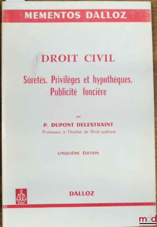 DUPONT-DELESTRAINT (Pierre) – SECURITY. LAND REGISTRY, 5th ed., coll. Dalloz Handbooks of Everyday Law