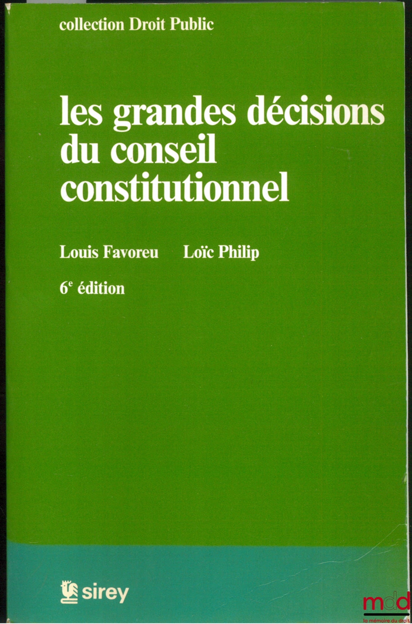 FAVOREU (Louis) and PHILIP (Loïc) – MAJOR DECISIONS OF THE CONSTITUTIONAL COUNCIL, 6th ed., Public Law Collection