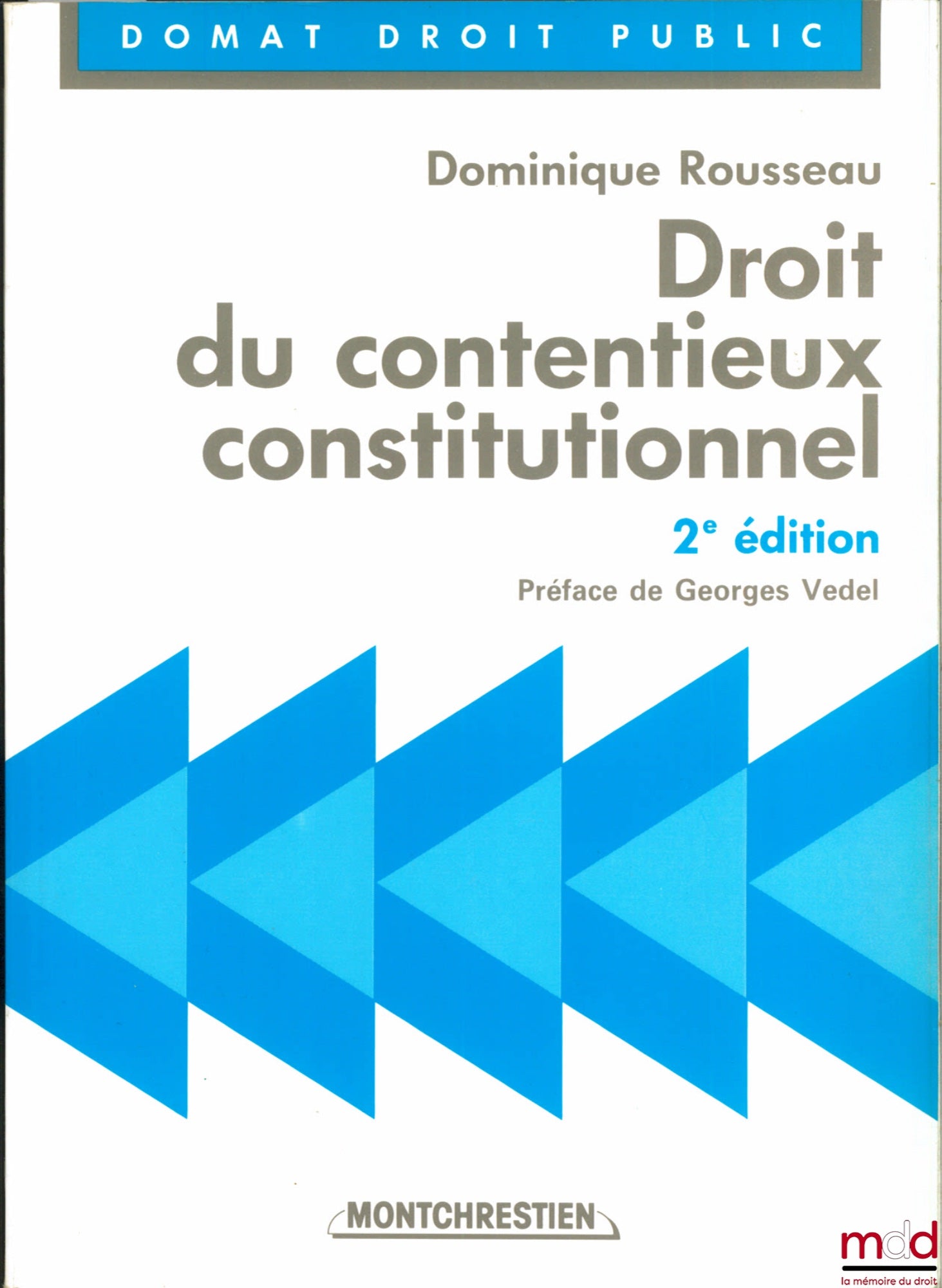 ROUSSEAU (Dominique) – CONSTITUTIONAL LITIGATION LAW, 2nd ed., Preface by Georges Vedel, Domat Public Law Collection