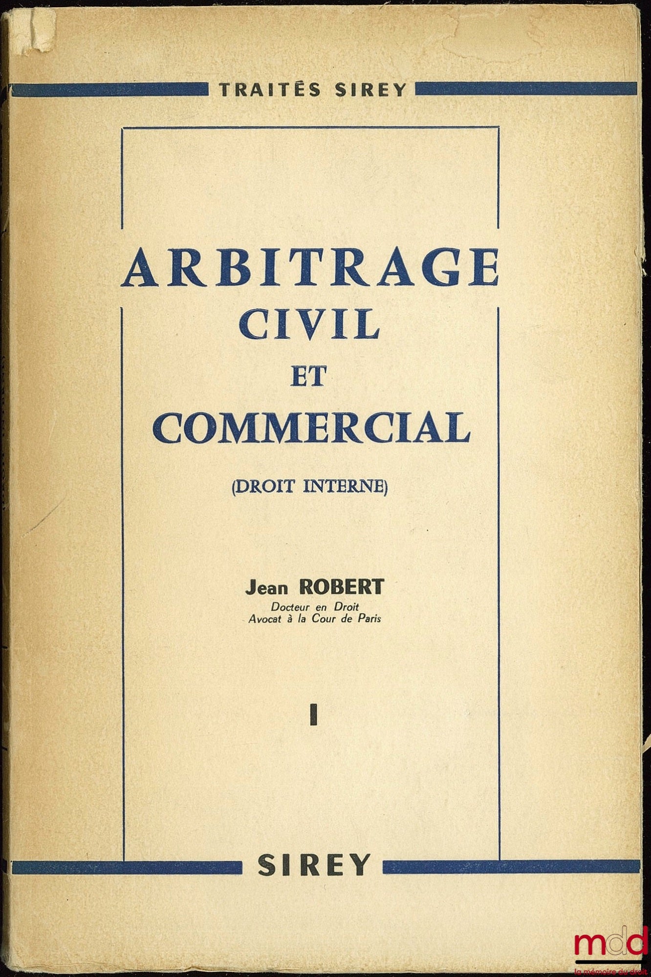 ROBERT (Jean) – CIVIL AND COMMERCIAL ARBITRATION IN DOMESTIC LAW, vol. I [alone] followed by practical formulas, 3rd ed.