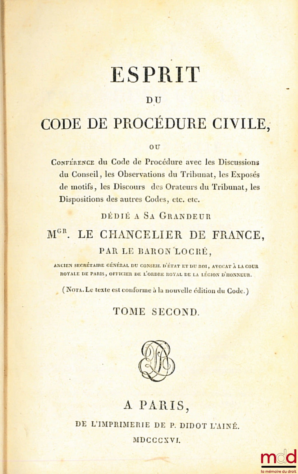 LOCRÉ (Baron) – ESPRIT DU CODE DE PROCÉDURE CIVILE ou Conférence du Code de Procédure avec les Discussions du Conseil, les Observations du Tribunat, les Exposés de motifs, les Discours des Orateurs du Tribunat, les Dispositions des autres Codes etc., t. I