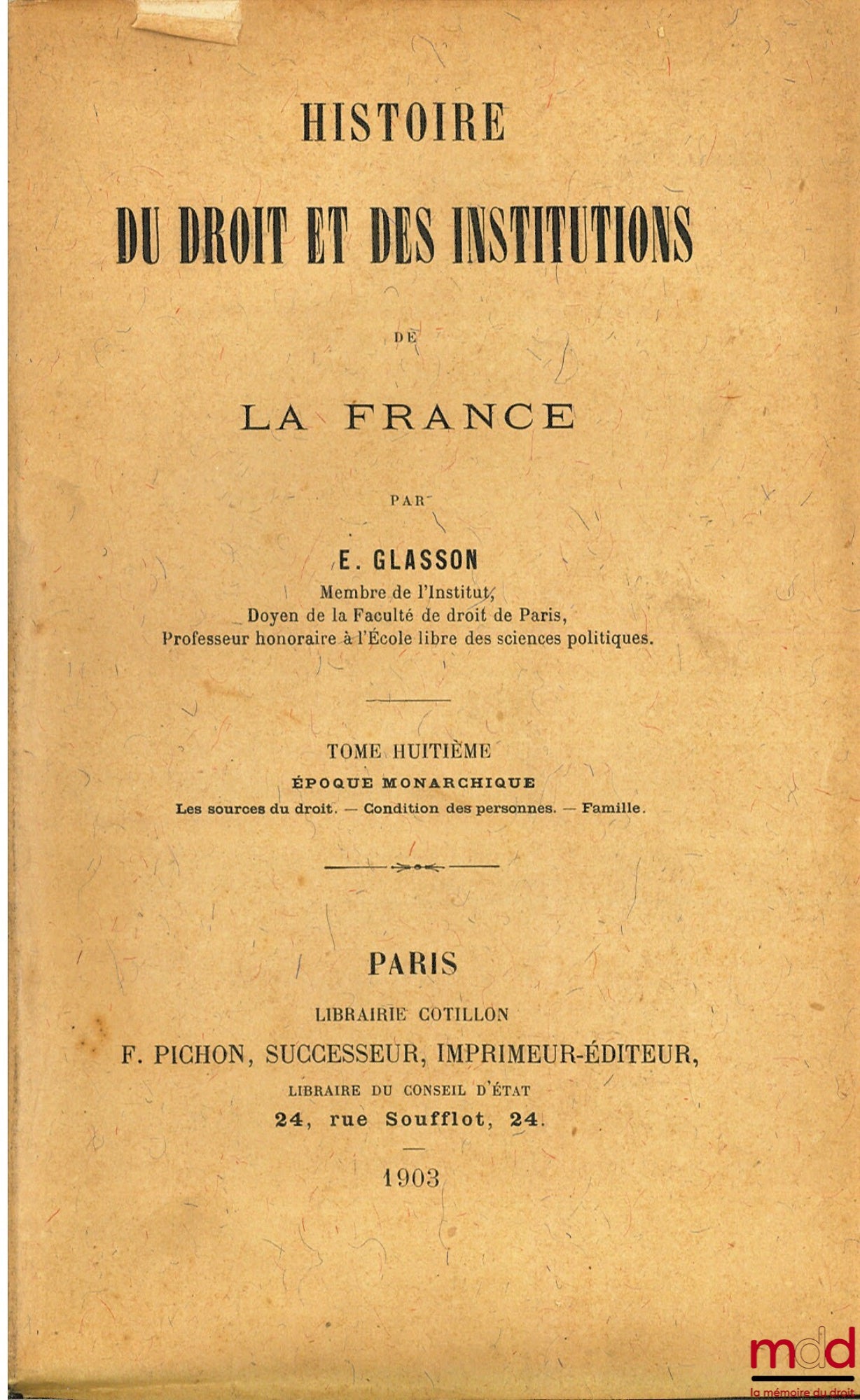 GLASSON (Ernest) – HISTORY OF LAW AND INSTITUTIONS OF FRANCE, vol. VIII: Monarchical Period. Sources - Personal Status - Family