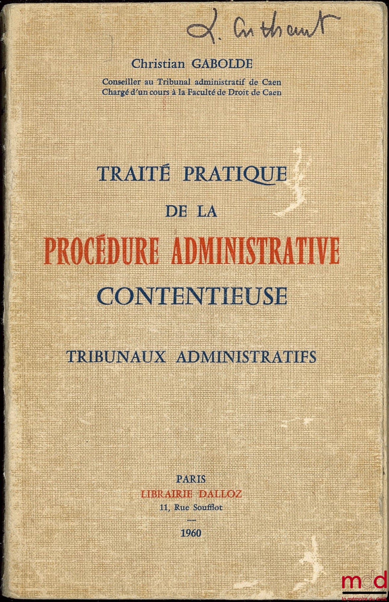 GABOLDE (Christian) – TRAITÉ PRATIQUE DE LA PROCÉDURE ADMINISTRATIVE CONTENTIEUSE, TRIBUNAUX ADMINISTRATIFS