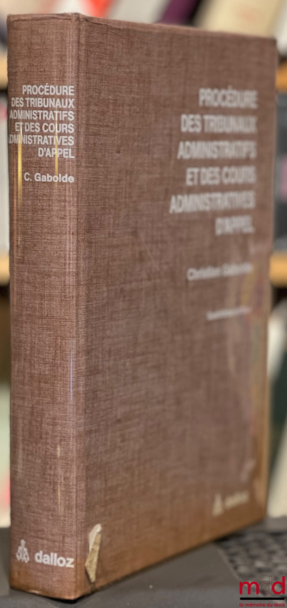 GABOLDE (Christian) – LA PROCÉDURE DES TRIBUNAUX ADMINISTRATIFS ET DES COURS ADMINISTRATIVES D’APPEL, 4e éd.
