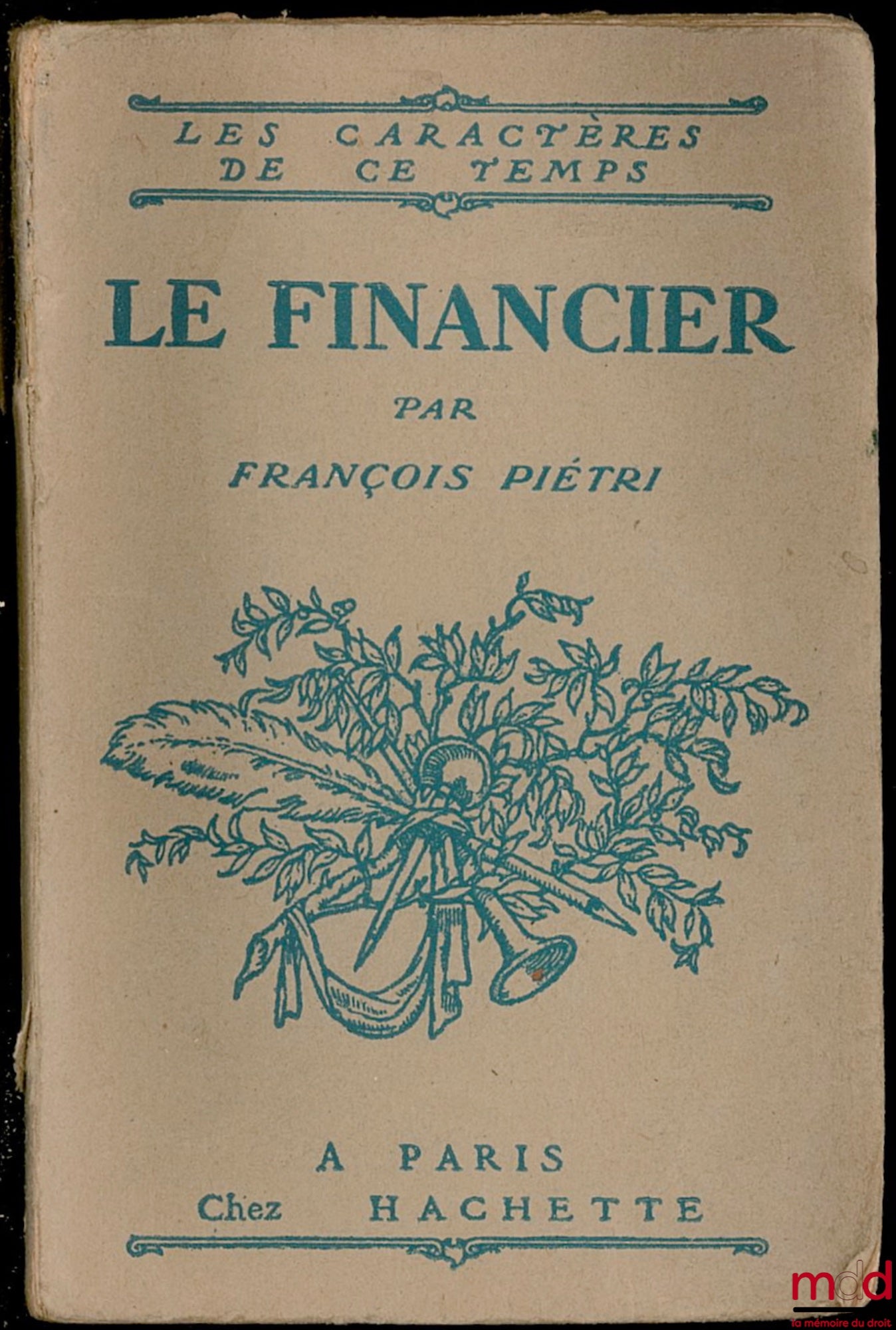 PIÉTRI (François) – LE FINANCIER, Édition Originale, coll. Les caractères de ce temps