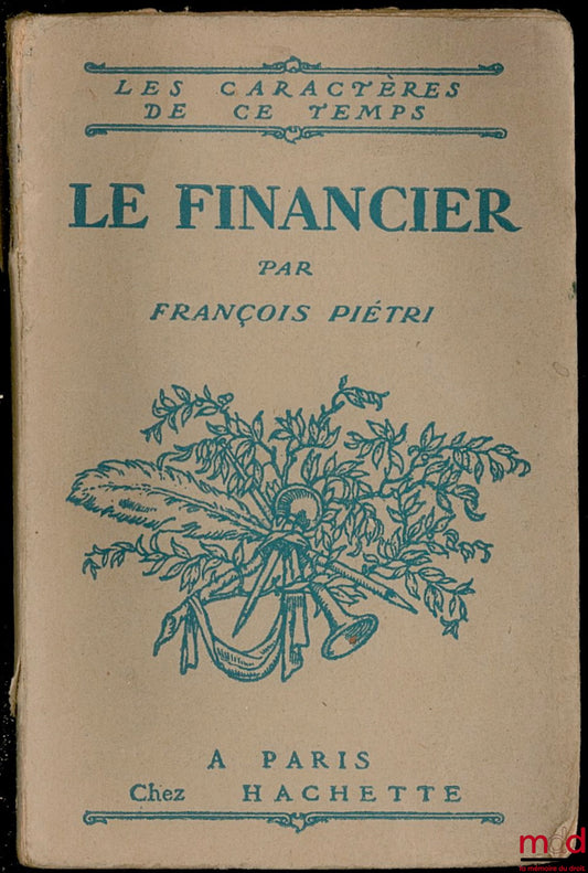 PIÉTRI (François) – THE FINANCIER, Original Edition, coll. The Characters of This Time