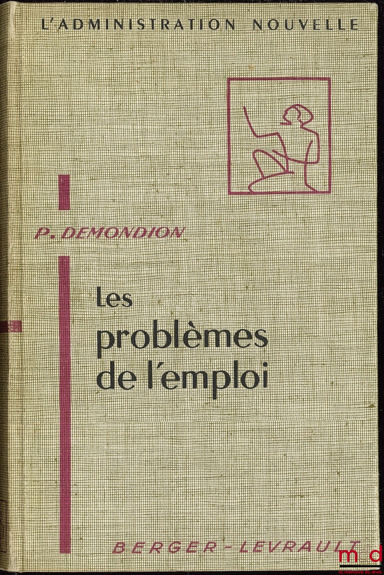 DEMONDION (Pierre) – LES PROBLÈMES DE L’EMPLOI, coll. L’administration nouvelle
