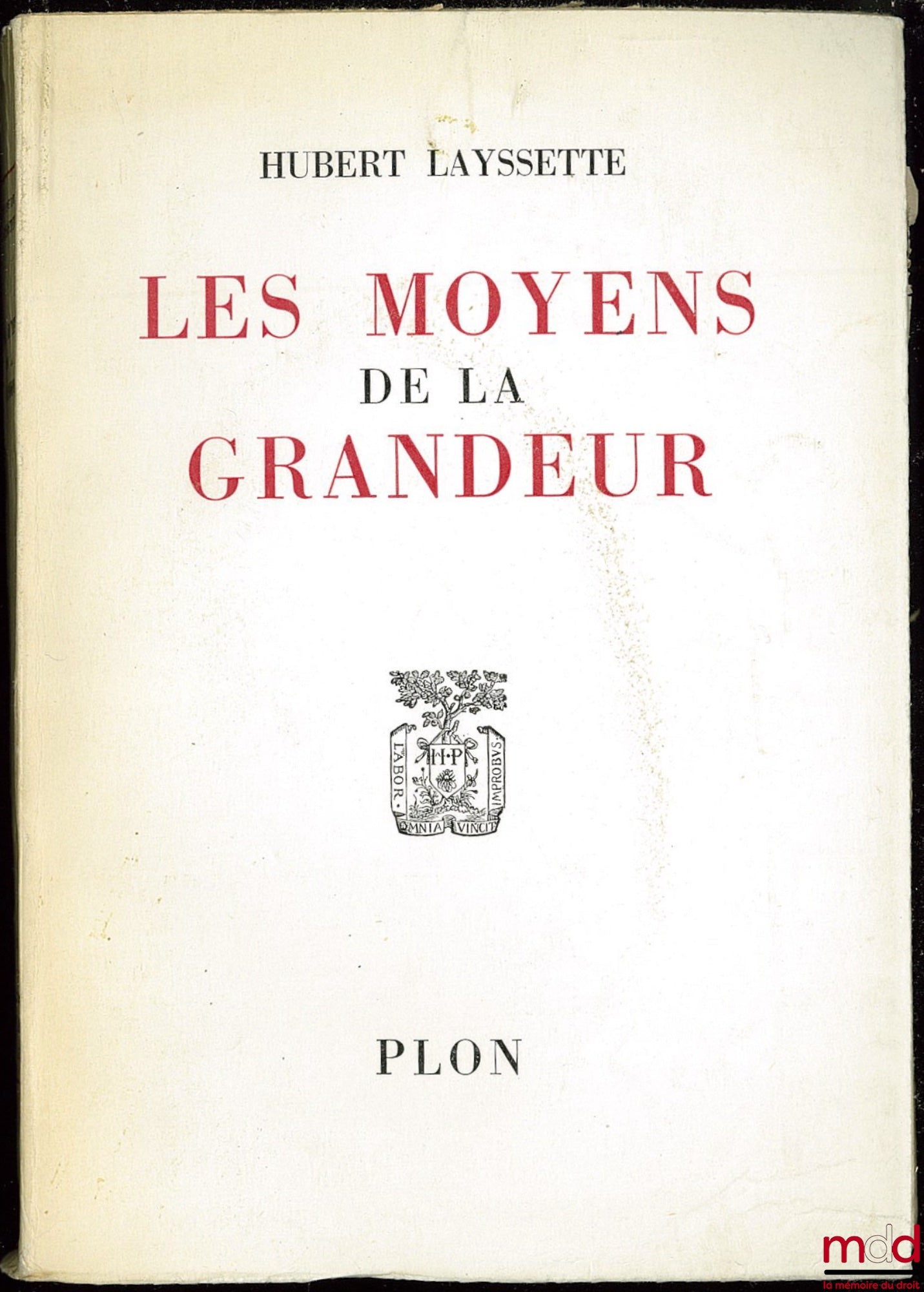 LAYSSETTE (Hubert) – LES MOYENS DE LA GRANDEUR