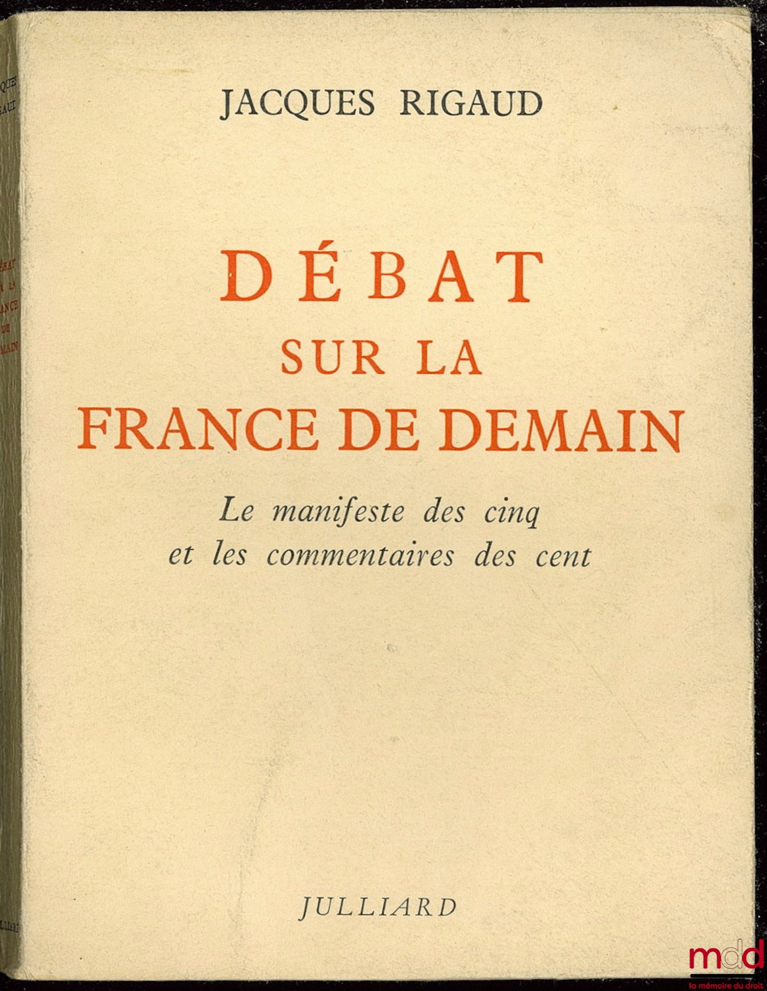 RIGAUD (Jacques) – DÉBAT SUR LA FRANCE DE DEMAIN. Le manifeste des Cinq et les commentaires des Cent