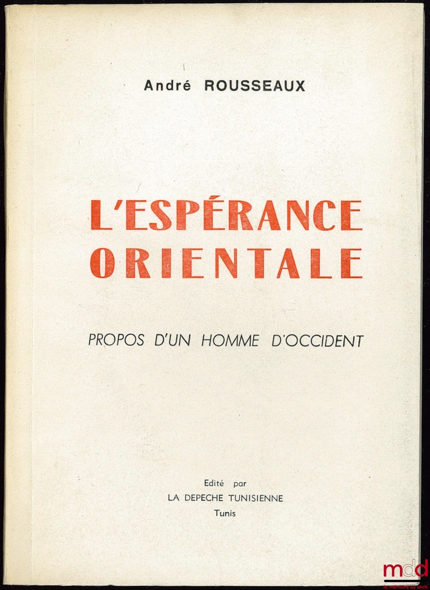 ROUSSEAUX (André) – L’ESPÉRANCE ORIENTALE. Propos d’un homme d’Occident