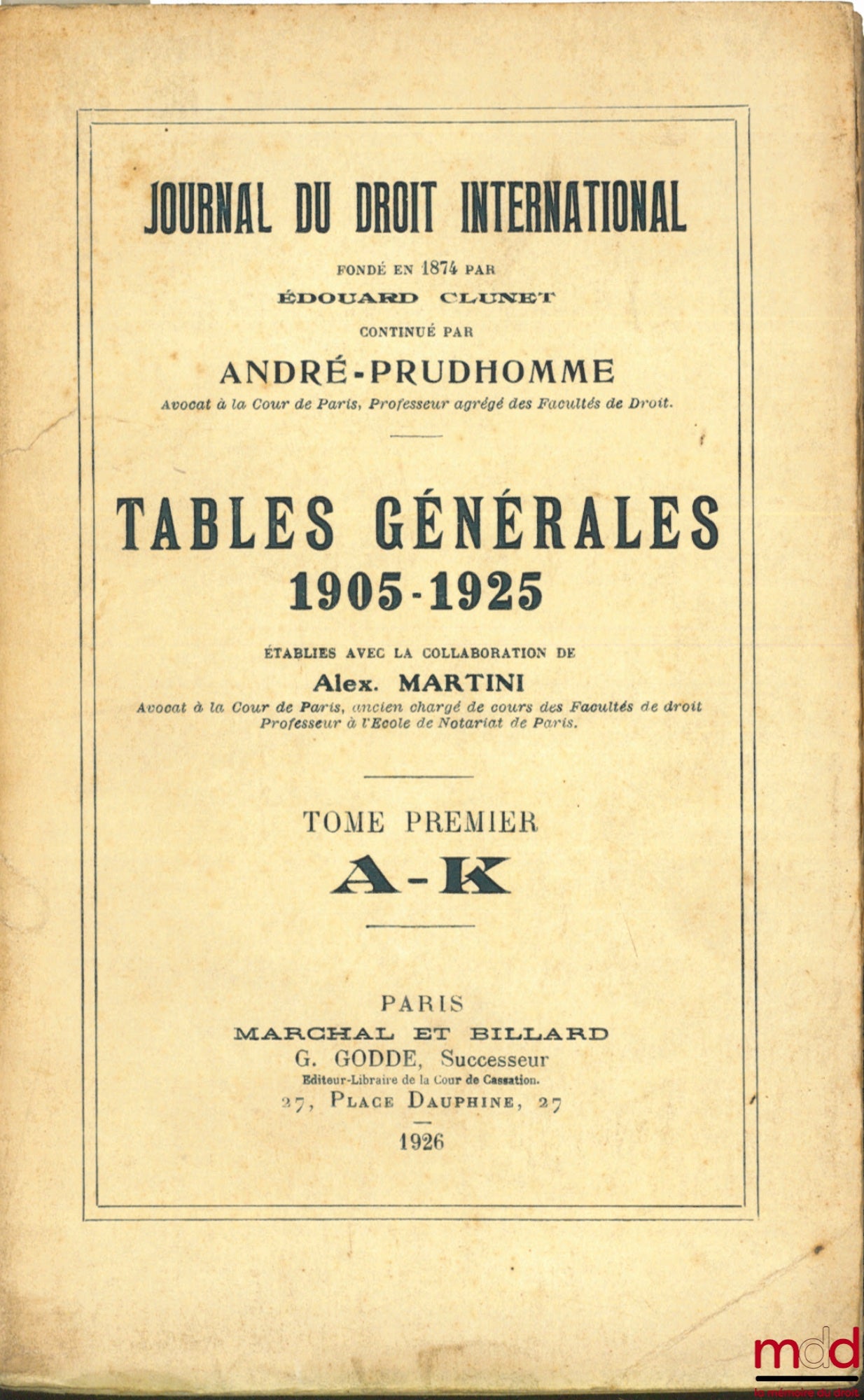 [Journal de droit international] – TABLES GÉNÉRALES 1905-1925 T. I (A-K) du JOURNAL DU DROIT INTERNATIONAL fondé par E. Clunet