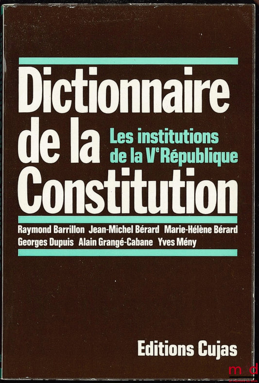 [Collective] – DICTIONARY OF THE CONSTITUTION. The institutions of the Fifth Republic, 4th revised and expanded edition