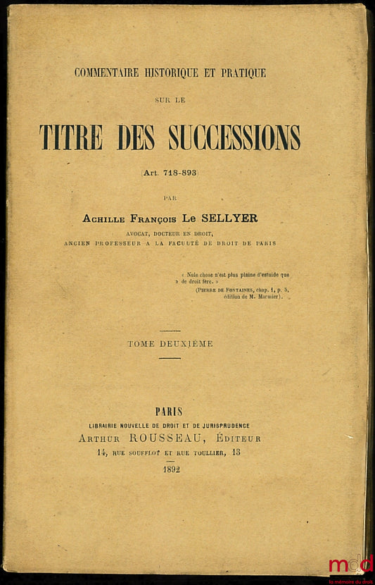 SELLYER (Achille François) – COMMENTAIRE HISTORIQUE ET PRATIQUE SUR LE TITRE DES SUCCESSIONS (art. 718 - 893), t. II [seul]