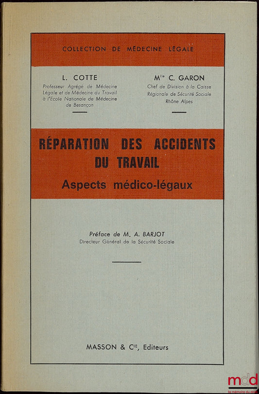 COTTE (L.) and GARON (C.) – COMPENSATION FOR WORK-RELATED ACCIDENTS. Medico-legal Aspects, Preface by A. Barjot, Legal Medicine Collection