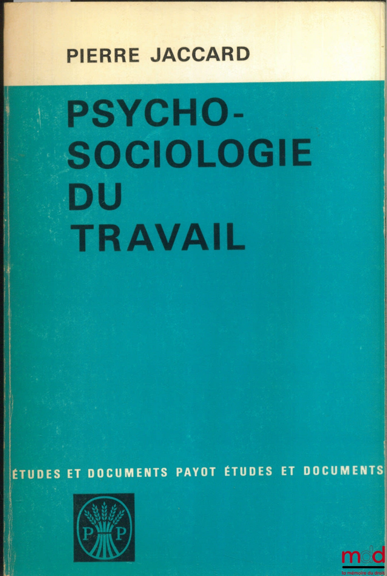 JACCARD (Pierre) – PSYCHO-SOCIOLOGIE DU TRAVAIL, coll. Études et documents