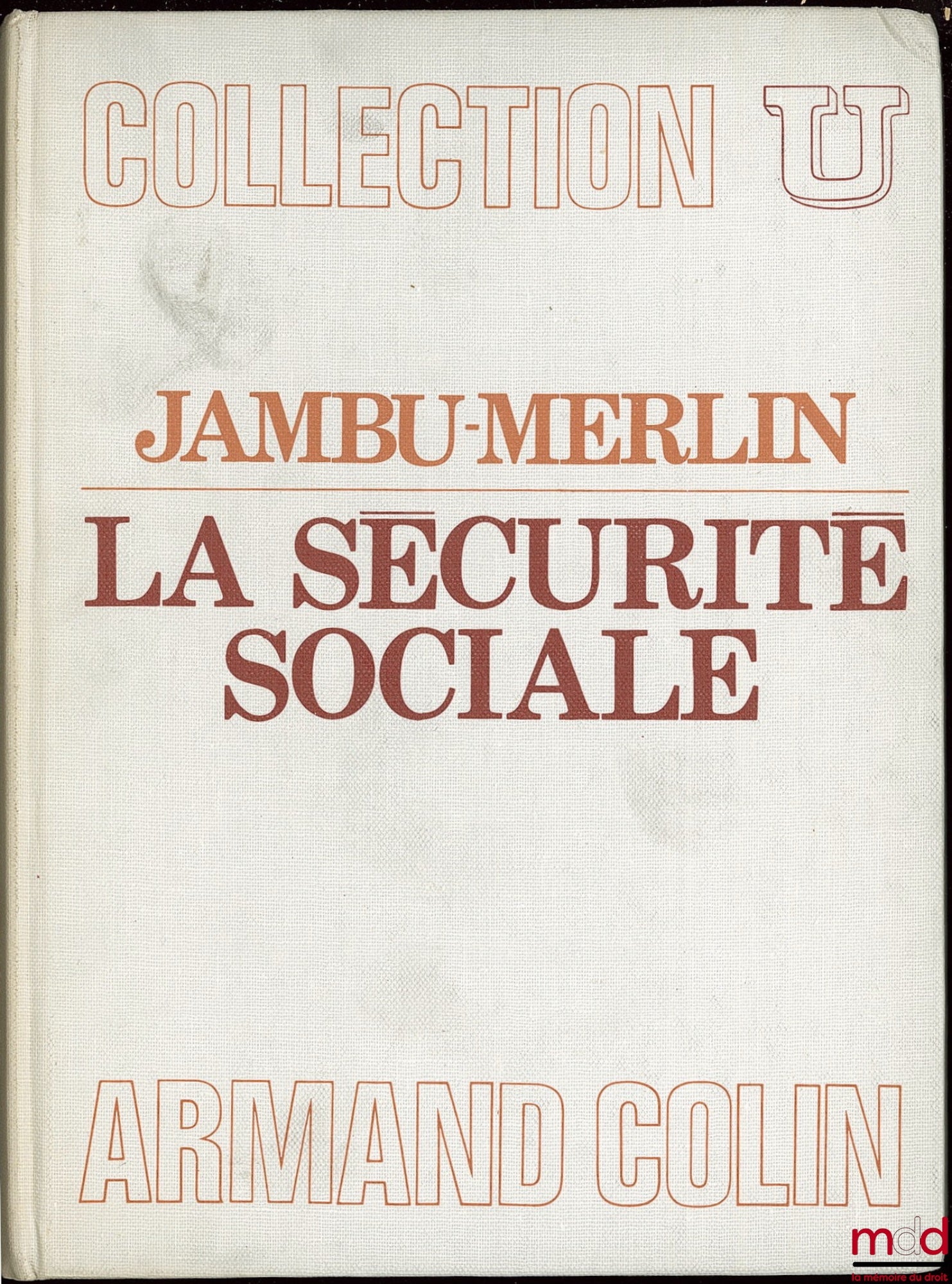 JAMBU-MERLIN (Roger) – LA SÉCURITÉ SOCIALE, coll. U, série Droit des affaires…