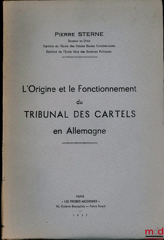 STERNE (Pierre) – L’ORIGINE ET LE FONCTIONNEMENT DU TRIBUNAL DES CARTELS EN ALLEMAGNE