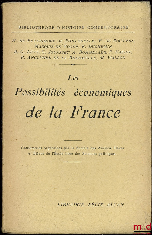 [Collective] – THE ECONOMIC POSSIBILITIES OF FRANCE, lectures organized by the Society of Former Students and Students of the Free School of Political Science, coll. Library of Contemporary History