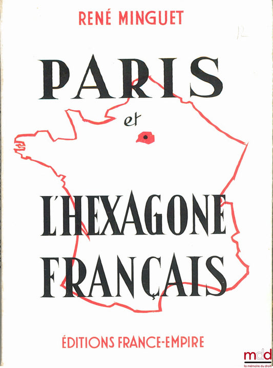 MINGUET (René) – PARIS ET L’HEXAGONE FRANÇAIS